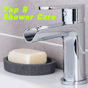 Tap and Shower care
